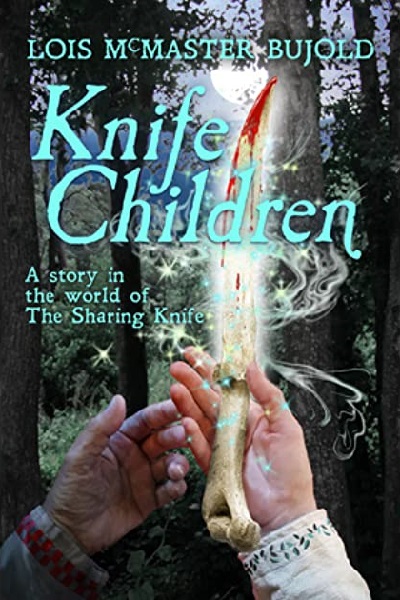 Knife Children by Lois McMaster Bujold