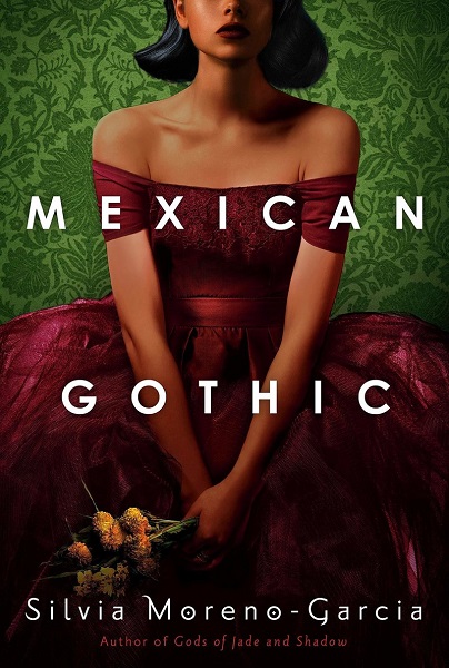 Mexican Gothic by Silvia Moreno-Garcia, art by Tim Green / Faceout Studio