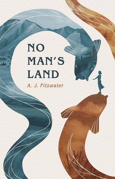 No Man's Land by A.J. Fitzwater, art by Laya Rose Mutton-Rogers