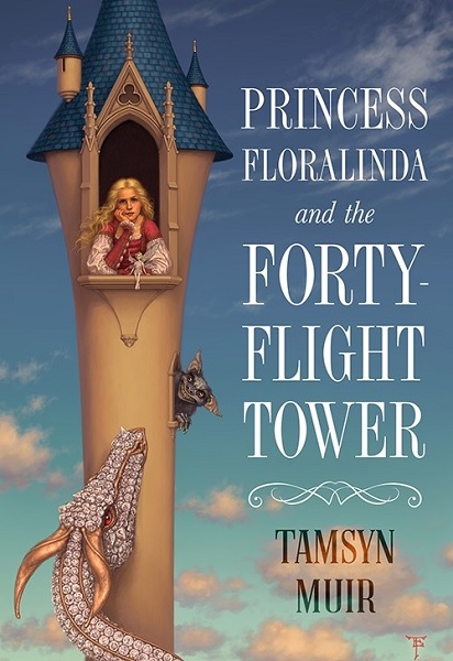Princess Floralinda and the Forty-Flight Tower by Tamsyn Muir, art by Tristan Elwell