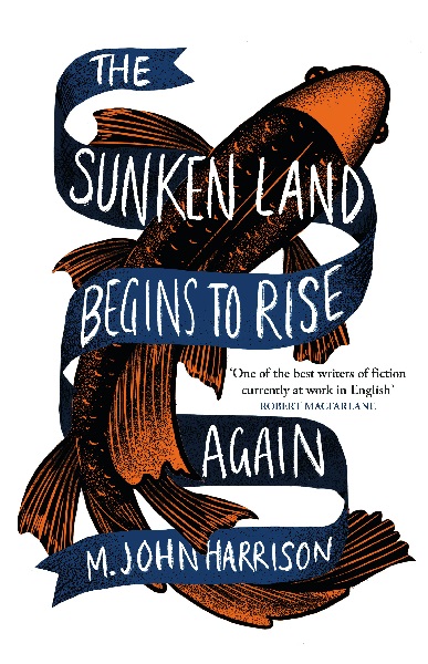 The Sunken Land Begins to Rise by M. John Harrison, art by Micaela Alcaino