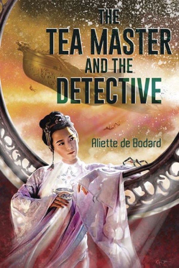 The Tea Master and the Detective by Aliette de Bodard