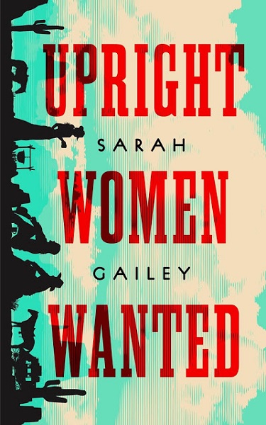 Upright Women Wanted by Sarah Gailey, art by Will Staehle