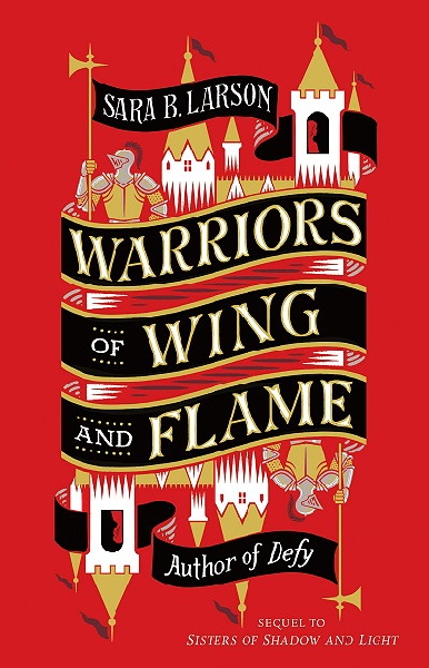 Warriors of Wing and Flame by Sara B. Larson, art by Jim Tierney