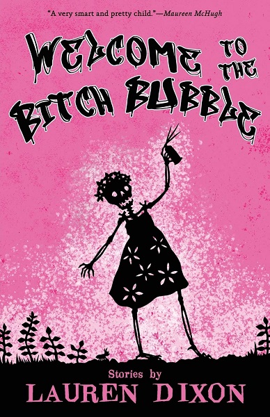 Welcome to the Bitch Bubble by Lauren Dixon, art by Kathleen Jennings