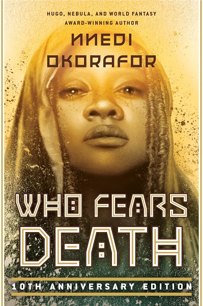 Who Fears Death 10th Anniversary edition by Nnedi Okorafor, art by Greg Ruth