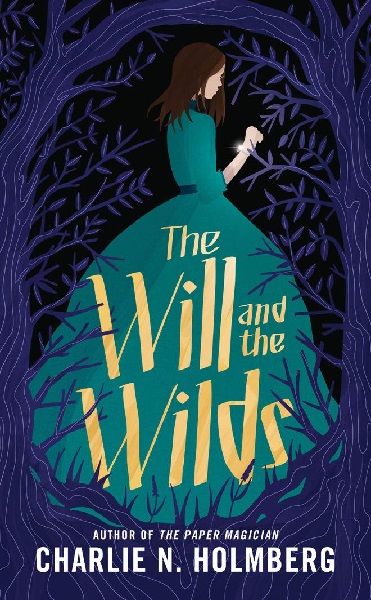 The Will and the Wilds by Charlie N. Holmberg, art by Micaela Alcaino